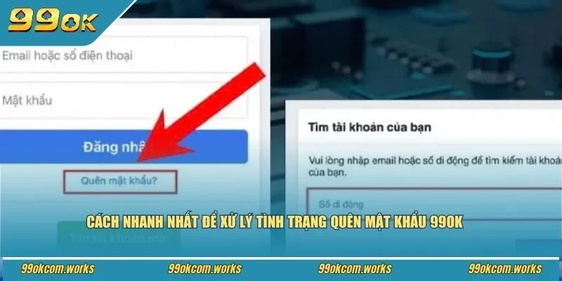 Cách nhanh nhất để xử lý tình trạng quên mật khẩu 99ok