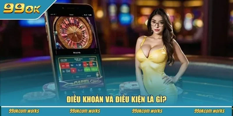 Điều khoản và điều kiện là gì?