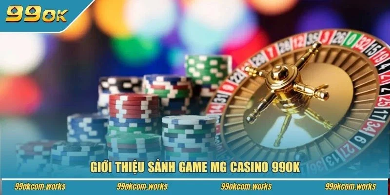 Giới thiệu sảnh game MG Casino 99ok