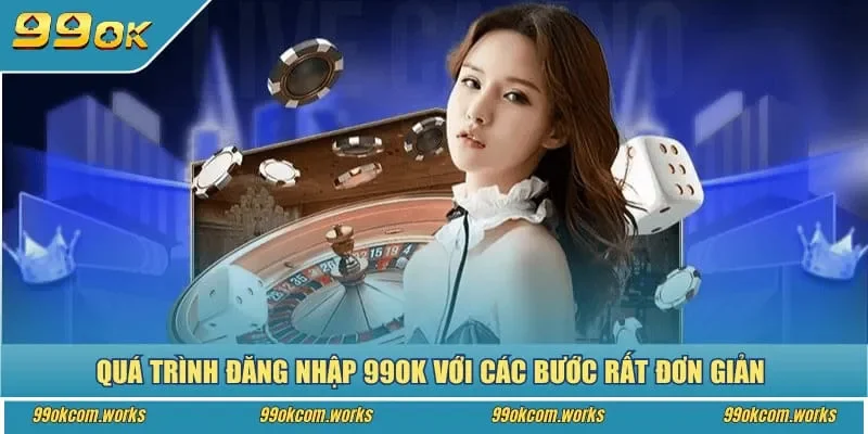 Quá trình đăng nhập 99ok với các bước rất đơn giản